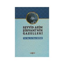 Seyyid Azim Şirvani’nin Gazelleri - Ömer Bayram