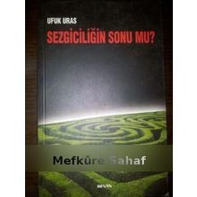 SEZGİCİLİĞİN SONU MU? - UFUK URAS
