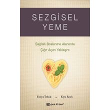 Sezgisel Yeme - Sağlıklı Beslenme Alanında Çığır Açan Yaklaşım - Epsilon Yayınları