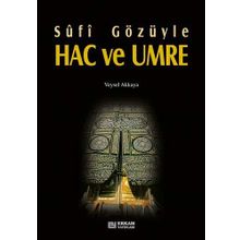 SÛFÎ GÖZÜYLE HAC VE UMRE - VEYSEL AKKAYA