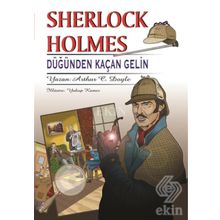 Sherlock Holmes - Düğünden Kaçan Gelin - Sir Arthur Conan Doyle
