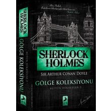 Sherlock Holmes - Gölge Koleksiyonu Bütün Hikayeler 5 - Sir Arthur Conan Doyle