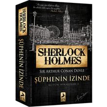 Sherlock Holmes Şüphenin İzinde - Sir Arthur Conan Doyle