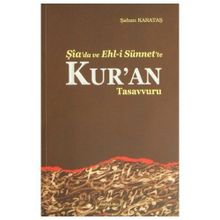 Şia’da ve Ehl-i Sünnet’e Kur’an Tasavvuru - Şaban Karataş