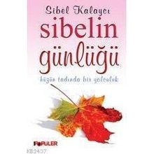SIBELIN GÜNLÜĞÜ HÜZÜN TADINDA BIR YOLCULUK - SIBEL KALAYCI