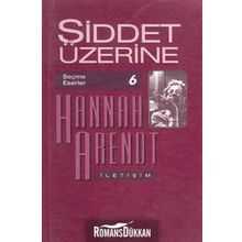 Şiddet Üzerine Seçme Eserler 6 - Hannah Arendt