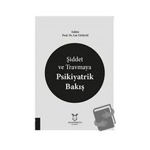 Şiddet ve Travmaya Psikiyatrik Bakış - Lut Tamam