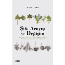 Şifa Arayışı ve Değişim Şırnak Kırsalında Geleneksel Tıbbın Kullanım Alanları ve Nedenleri Çizgi Kitabevi Yayınları