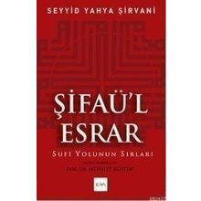 ŞİFAÜL ESRAR SUFI YOLUNUN SIRLARI - SEYYID YAHYA ŞİRVANİ
