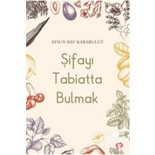 Şifayı Tabiatta Bulmak - Aysun Bay Karabulut