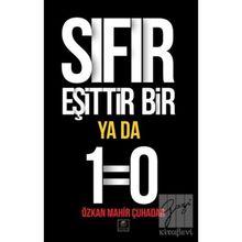 Sıfır Eşittir Bir Ya Da 1=0 - Özkan Mahir Çuhadar