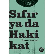 Sıfır Ya Da Hakikat - Emre Varışlı