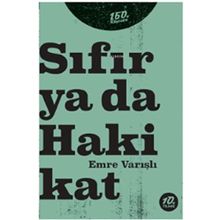 Sıfır Ya Da Hakikat - Emre Varışlı