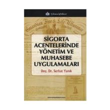 Sigorta Acentelerinde Yönetim ve Muhasebe Uygulamaları - Serhat Yanık