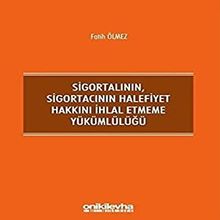 Sigortalının Sigortacının Halefiyet Hakkını İhlal Etmeme Yükümlülüğü - On İki Levha Yayıncılık