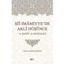 Şii-İmamiyye'de Akli Düşünce ve Şerif El Murtaza - Habib Kartaloğlu