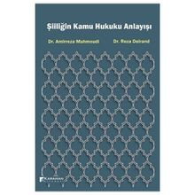 Şiiliğin Kamu Hukuku Anlayışı - Amirreza Mahmoudi, Reza Deirand