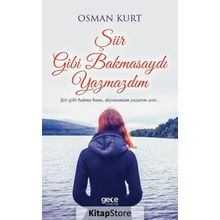 Şiir Gibi Bakmasaydı Yazmazdım - Osman Kurt