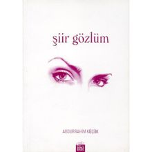 ŞİİR GÖZLÜM - ABDURRAHIM KÜÇÜK