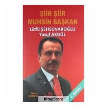ŞIIR ŞIIR MUHSIN BAŞKAN - LÜTFÜ ŞEHSUVAROĞLU