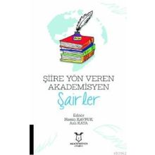 Şiire Yön Veren Akademisyen Şairler - Hasan Kavruk