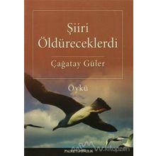 Şiiri Öldüreceklerdi - Çağatay Güler