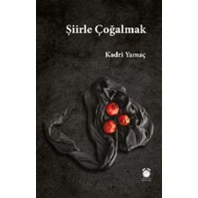 Şiirle Çoğalmak - Kadri Yamaç