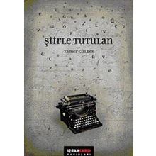 ŞİİRLE TUTULAN - TAMER GÜLBEK