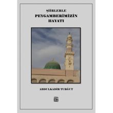 Şiirlerle Peygamberimizin Hayatı - Abdülkadir Turğut