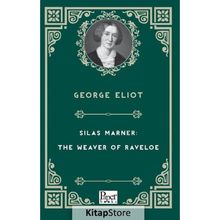 Silas Marner: The Weaver Of Raveloe - George Eliot