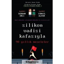 Silikon Vadisi Kafasıyla 90 Yıllık Meseleler - Serkan İnci