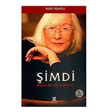 Şimdi Değilse Ne Zaman ? - Alev Alatlı