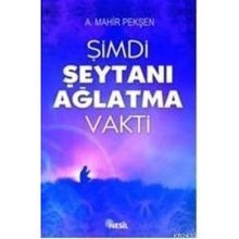 ŞİMDİ ŞEYTANI AĞLATMA VAKTI - AHMET MAHIR PEKŞEN