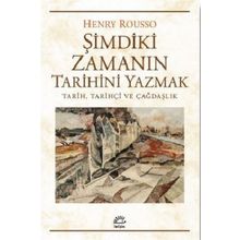 Şimdiki Zamanın Tarihini Yazmak - Henry Rousso