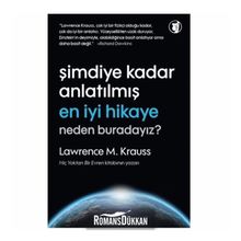 Şimdiye Kadar Anlatılmış En İyi Hikaye Neden Buradayız? - Lawrence M. Krauss