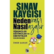 Sınav Kaygısı Neden Var? Nasıl Azalır? Öğrenciler Eğitimciler ve Ebeveynler için Bir Rehber - Ömer Şahan