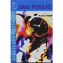 SINAVLARA HAZIRLIK İÇİN SINAV PUSULASI - MUSTAFA YALÇIN