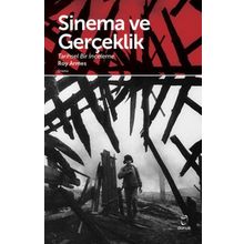 SINEMA VE GERÇEKLİK TARIHSEL BIR İNCELEME - ROY ARMES