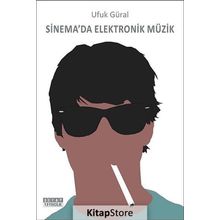 Sinema’da Elektronik Müzik - Ufuk Güral