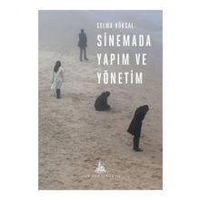 Sinemada Yapım ve Yönetim - Selma Köksal