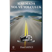 Sinemada Yol ve Yolculuk - Fırat Sayıcı