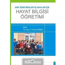 Sınıf Öğretmenleri ve Adayları için Hayat Bilgisi Öğretimi - Selçuk Şimşek Tuba Çengelci Köse Vesile Alkan Işıl Horzum Ebru Uzunkol Tuğba Selanik Ay Emine Nur Yılmaz Arıkan Döndü Özdemir Özden