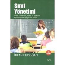 SINIF YÖNETİMİ DERS, KONFERANS, PANEL VE SEMINER ETKINLIKLERINDE BAŞARININ YOLLARI - İRFAN ERDOĞAN
