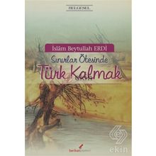 SINIRLAR ÖTESİNDE TÜRK KALMAK - İSLAM BEYTULLAH ERDI