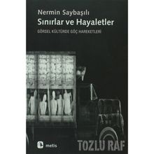 SINIRLAR VE HAYALETLER GÖRSEL KÜLTÜRDE GÖÇ HAREKETLERI - NERMIN SAYBAŞILI