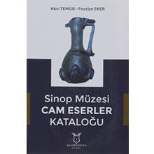 Sinop Müzesi Cam Eserler Kataloğu - Akademisyen Kitabevi