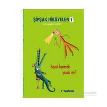 Şipşak Hikayeler 1 - Hayal Kurmak Yasak mı? - Bernard Friot