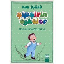Şipşirin Öyküler - Bana Dikkatle Bakın - Nur İçözü