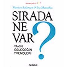SIRADA NE VAR? YAKIN GELECEĞIN TRENDLERI - IRA MATATHIA;MARIAN SALZMAN