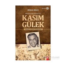Sıradışı Bir Siyasetçi Kasım Gülek - Meral Balcı